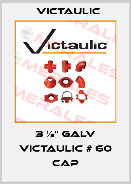 3 ½” GALV VICTAULIC # 60 CAP Victaulic
