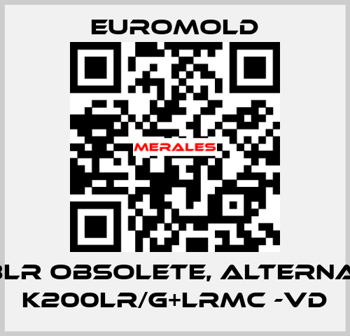 K 158LR obsolete, alternative K200LR/G+LRMC -VD EUROMOLD