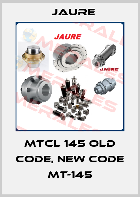 MTCL 145 old code, new code MT-145 Jaure