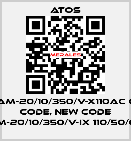 AGAM-20/10/350/V-X110AC old code, new code AGAM-20/10/350/V-IX 110/50/60AC Atos