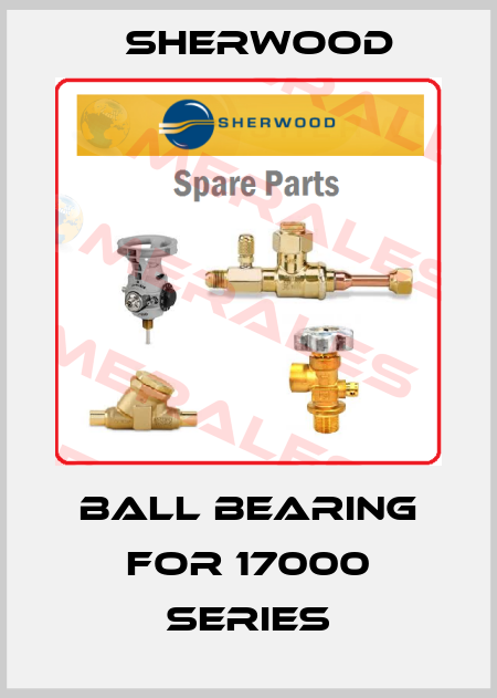 ball bearing for 17000 series Sherwood