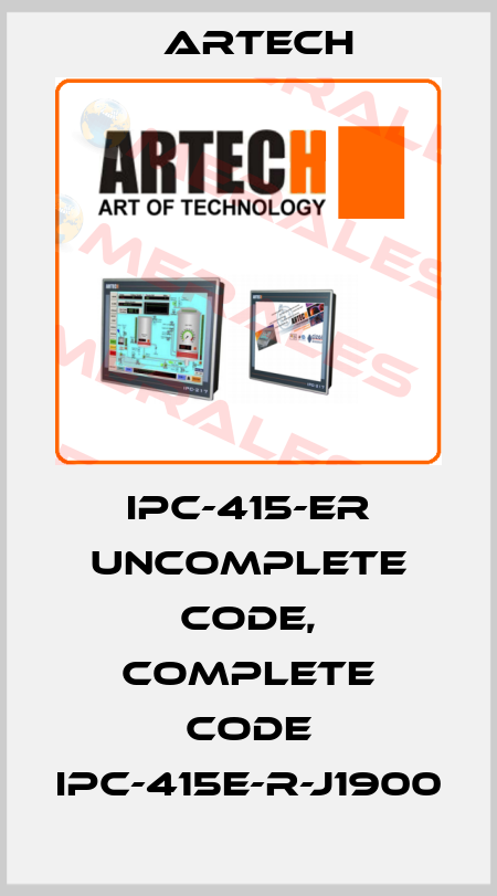 IPC-415-ER uncomplete code, complete code IPC-415E-R-J1900 ARTECH