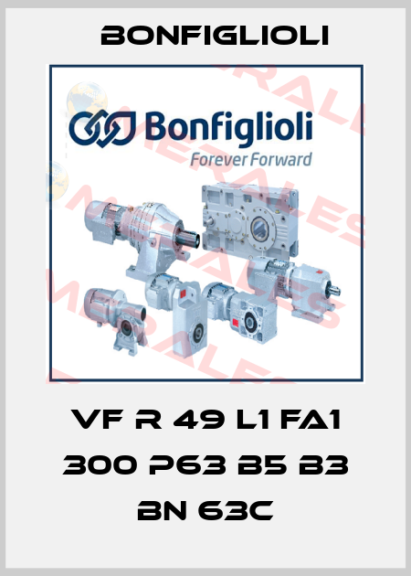 VF R 49 L1 FA1 300 P63 B5 B3 BN 63C Bonfiglioli