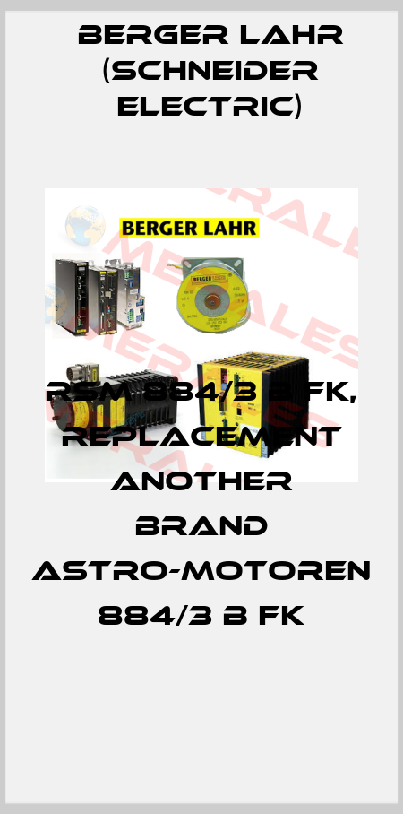 RSM 884/3 B FK, replacement another brand Astro-Motoren 884/3 B FK Berger Lahr (Schneider Electric)