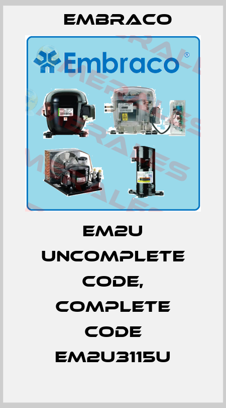 EM2U uncomplete code, complete code EM2U3115U Embraco
