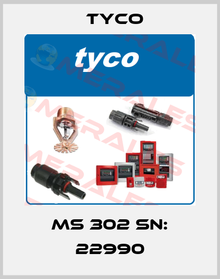MS 302 SN: 22990 TYCO
