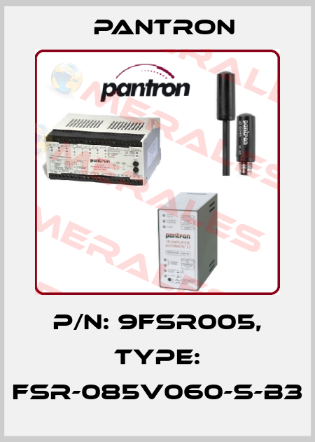 p/n: 9FSR005, Type: FSR-085V060-S-B3 Pantron