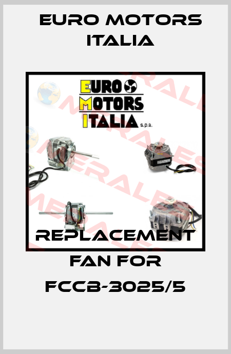 replacement fan for FCCb-3025/5 Euro Motors Italia