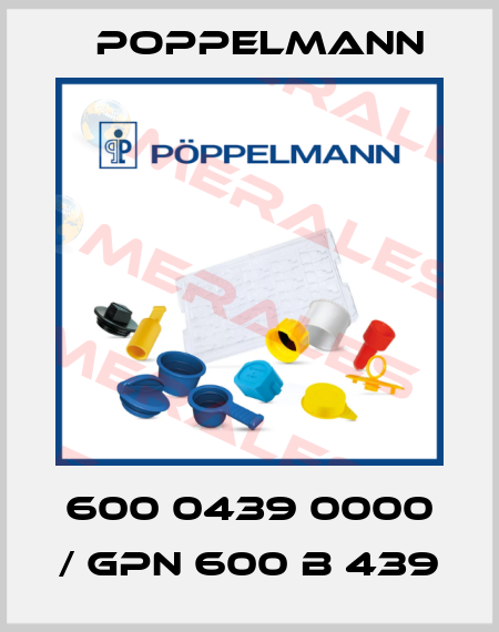 600 0439 0000 / GPN 600 B 439 Poppelmann