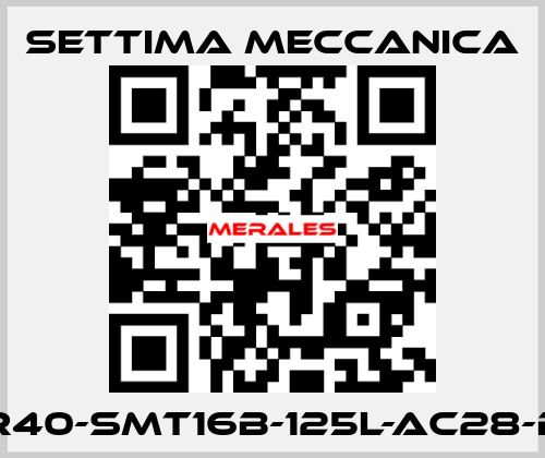 GR40-SMT16B-125L-AC28-B5 Settima Meccanica
