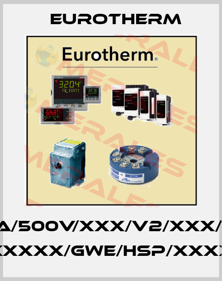 EPACK-1PH/100A/500V/XXX/V2/XXX/XXX/TCP/XXX/ XXXXX/XXXXXX/GWE/HSP/XXXXXX////////// Eurotherm