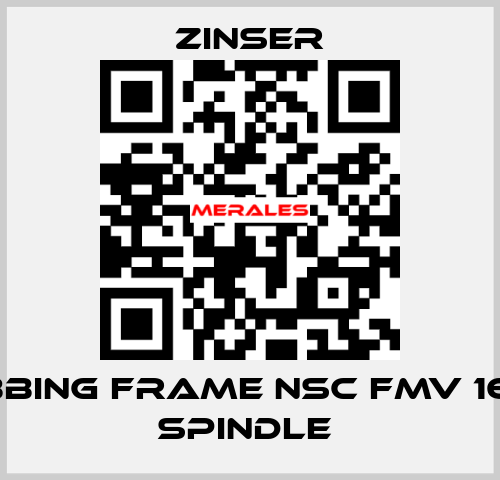 RUBBING FRAME NSC FMV 16-24 SPINDLE  Zinser