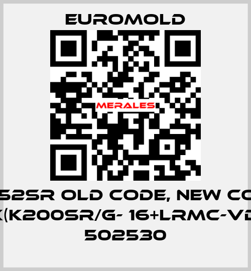 (K)152SR old code, new code 3x(K200SR/G- 16+LRMC-VD) - 502530 EUROMOLD