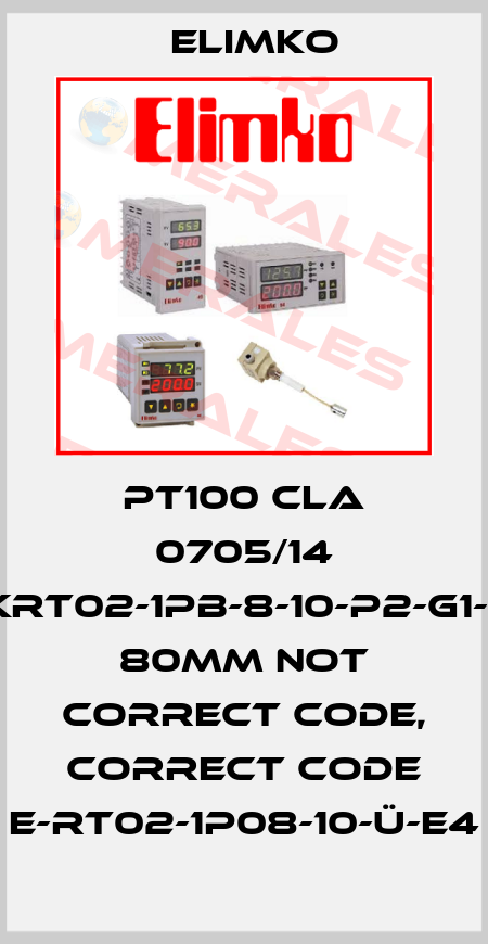 PT100 CLA 0705/14 E-KRT02-1PB-8-10-P2-G1-K2 80mm not correct code, correct code E-RT02-1P08-10-Ü-E4 Elimko