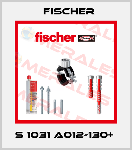 S 1031 A012-130+  Fischer