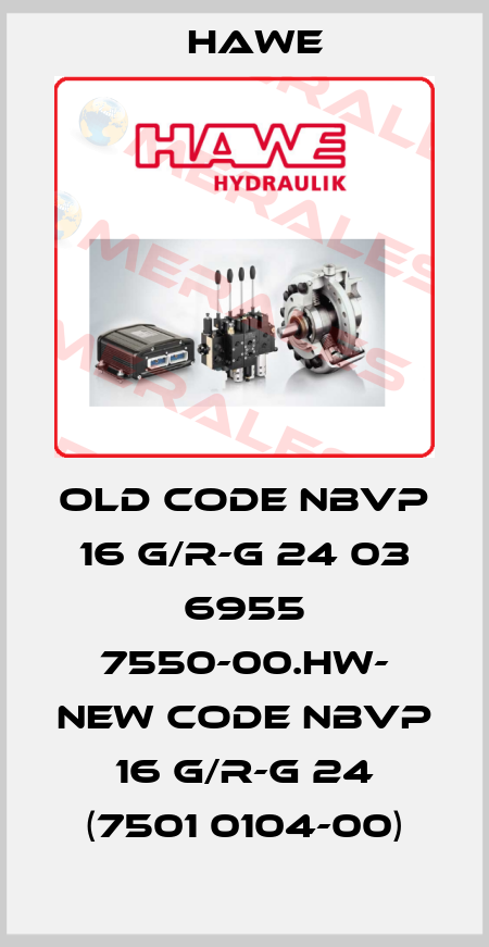 old code NBVP 16 G/R-G 24 03 6955 7550-00.HW- new code NBVP 16 G/R-G 24 (7501 0104-00) Hawe