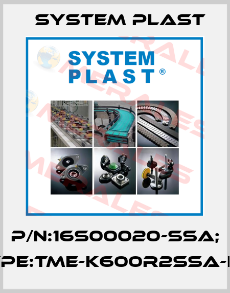 P/N:16S00020-SSA; Type:TME-K600R2SSA-FM System Plast