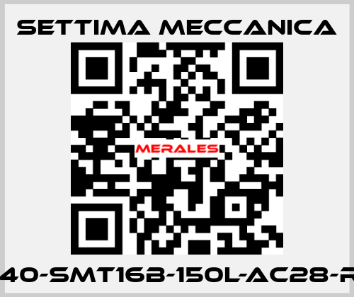 GR40-SMT16B-150L-AC28-RF3 Settima Meccanica