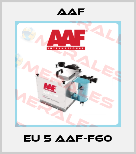EU 5 AAF-F60 AAF