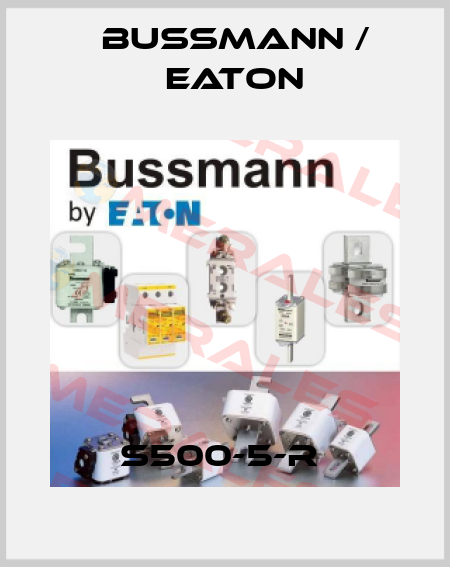 S500-5-R  BUSSMANN / EATON