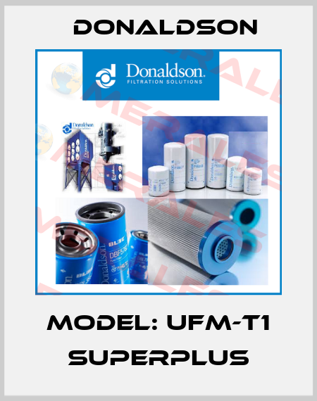 Model: UFM-T1 Superplus Donaldson