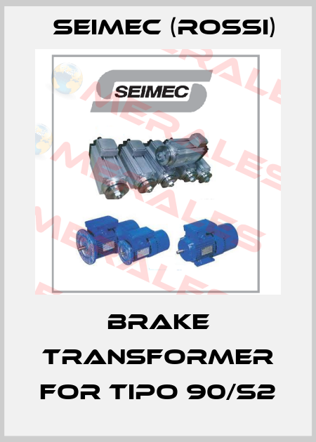 brake transformer for Tipo 90/S2 Seimec (Rossi)