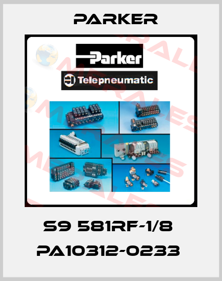 S9 581RF-1/8  PA10312-0233  Parker