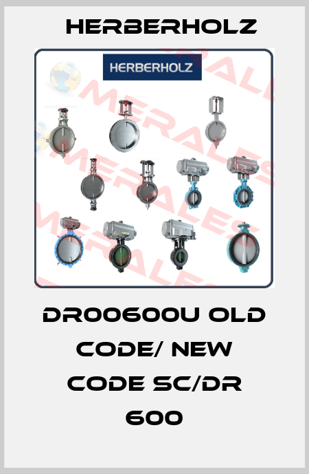 DR00600U old code/ new code SC/DR 600 Herberholz