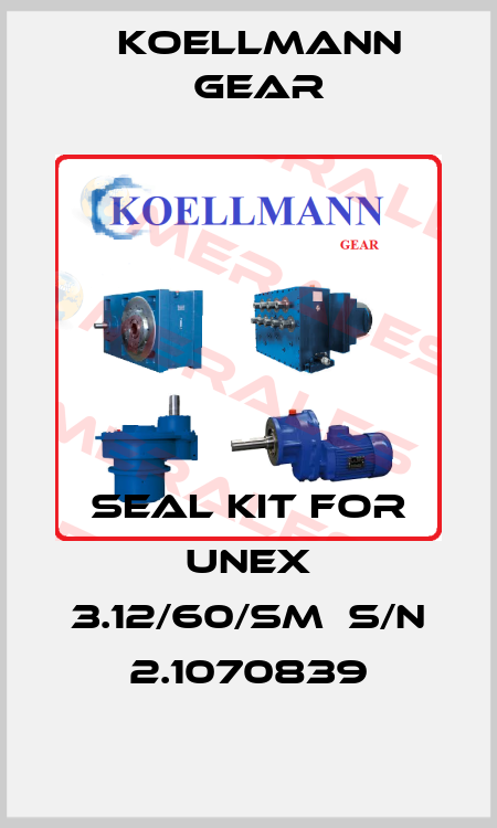 Seal kit for UNEX 3.12/60/SM  s/n 2.1070839 KOELLMANN GEAR