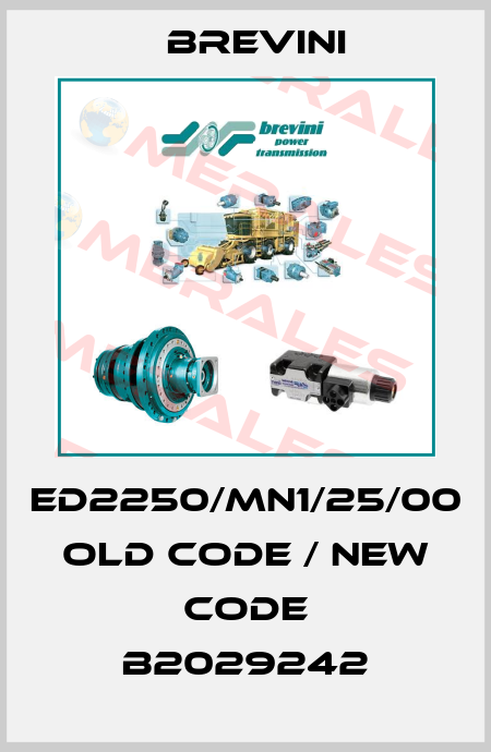 ED2250/MN1/25/00 old code / new code B2029242 Brevini