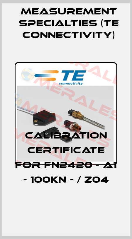 Calibration certificate for FN2420 - A1 - 100KN - / Z04 Measurement Specialties (TE Connectivity)