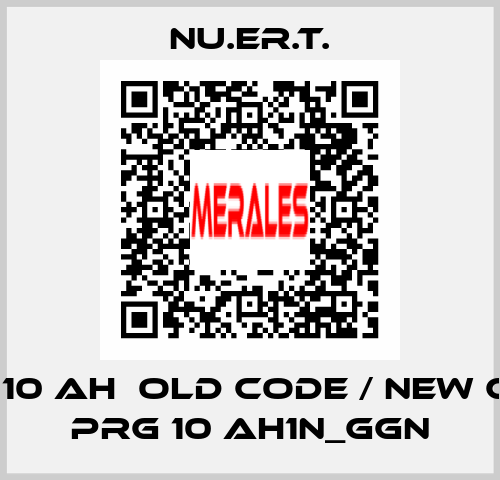 PRG 10 AH  old code / new code PRG 10 AH1N_GGN NU.ER.T.