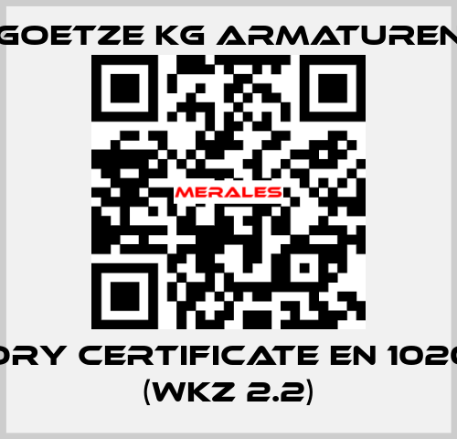 Factory certificate EN 10204-2.2 (WKZ 2.2) Goetze KG Armaturen