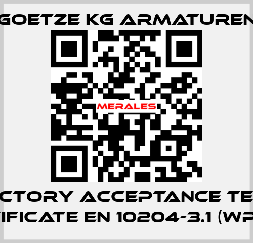 Factory acceptance test certificate EN 10204-3.1 (WPZ-3.1) Goetze KG Armaturen