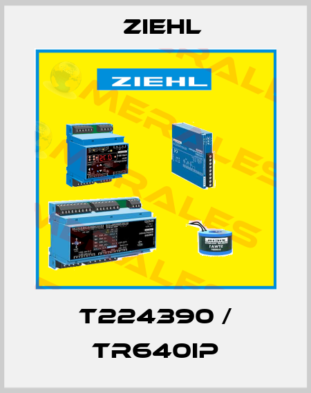 T224390 / TR640IP Ziehl