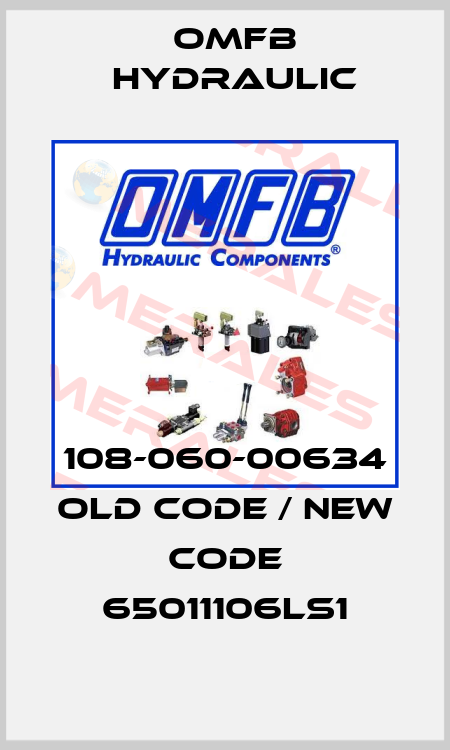 108-060-00634 old code / new code 65011106LS1 OMFB Hydraulic