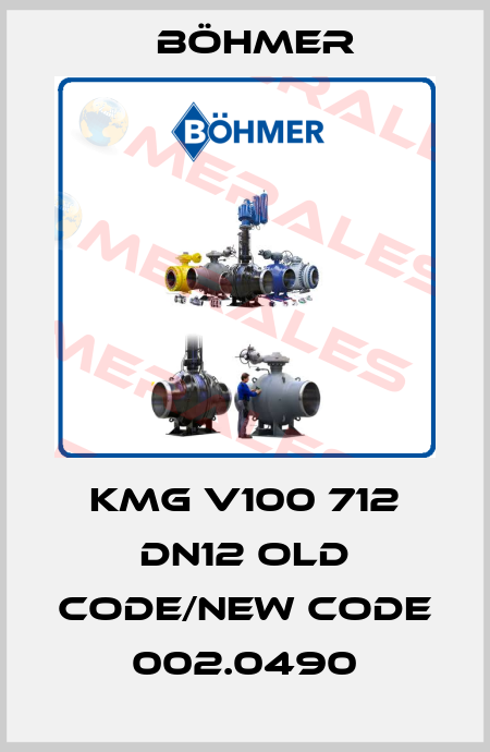 KMG V100 712 DN12 old code/new code 002.0490 Böhmer