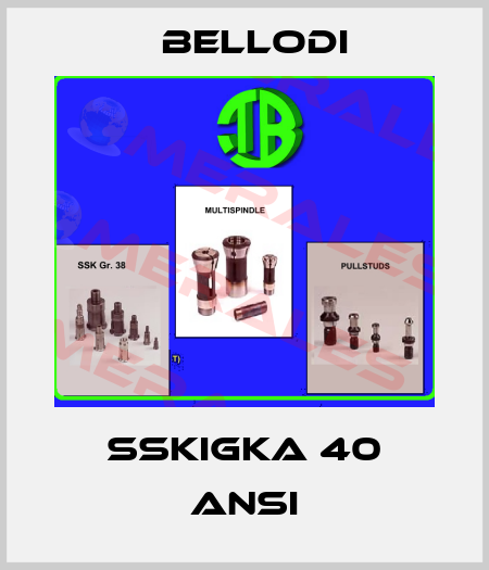 SSKIGKA 40 ANSI Bellodi