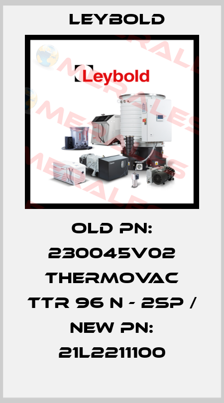 old PN: 230045V02 THERMOVAC TTR 96 N - 2SP / new PN: 21L2211100 Leybold