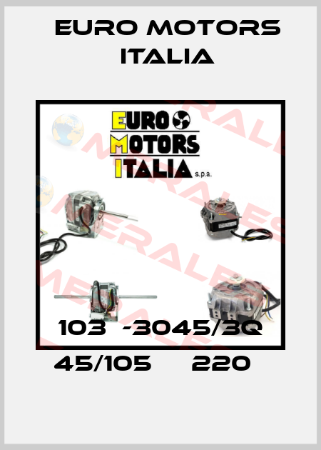 103В-3045/3Q 45/105ВТ 220В Euro Motors Italia