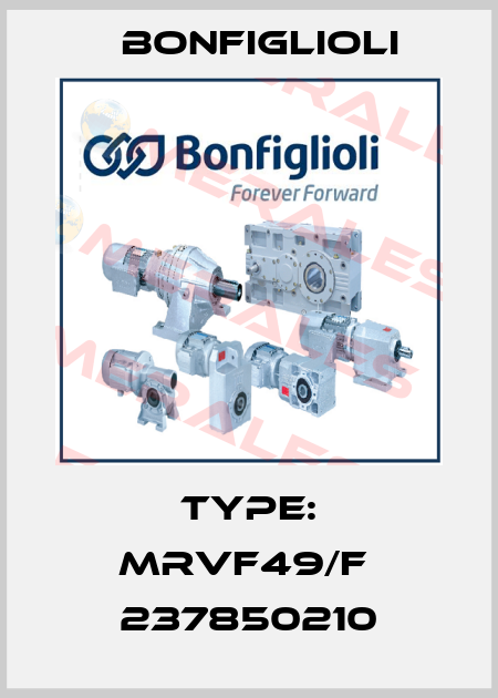 Type: MRVF49/F  237850210 Bonfiglioli