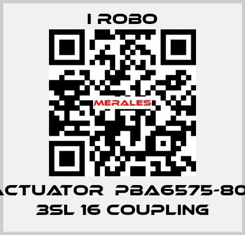 For Actuator  PBA6575-800SR + 3SL 16 Coupling I robo