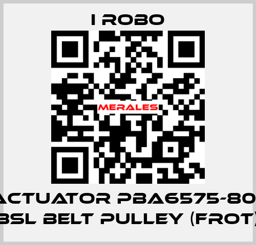 For Actuator PBA6575-800SR + 3SL Belt Pulley (Frot) I robo