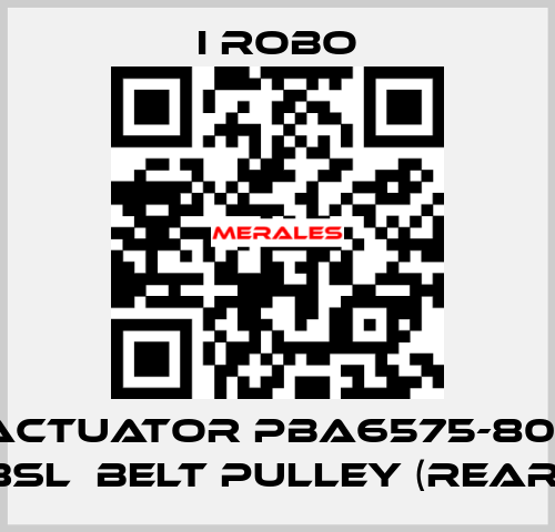 For Actuator PBA6575-800SR + 3SL  belt pulley (Rear) I robo