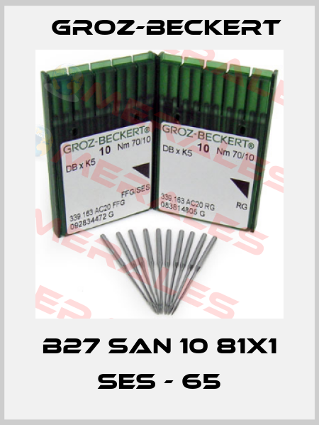 B27 SAN 10 81X1 SES - 65 Groz-Beckert