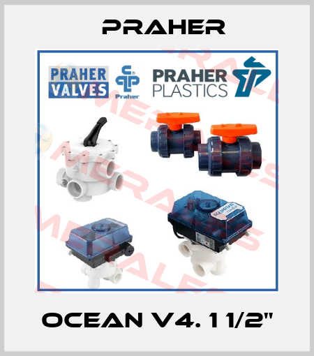 Ocean V4. 1 1/2" Praher