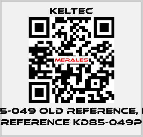 KD85-049 old reference, new reference KD85-049P Keltec