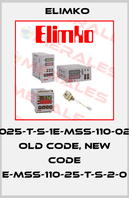 MSS-100-025-T-S-1E-MSS-110-025-T-S-2-0 old code, new code E-MSS-110-25-T-S-2-0 Elimko