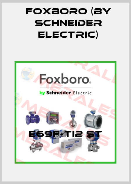 E69F-TI2 ST Foxboro (by Schneider Electric)