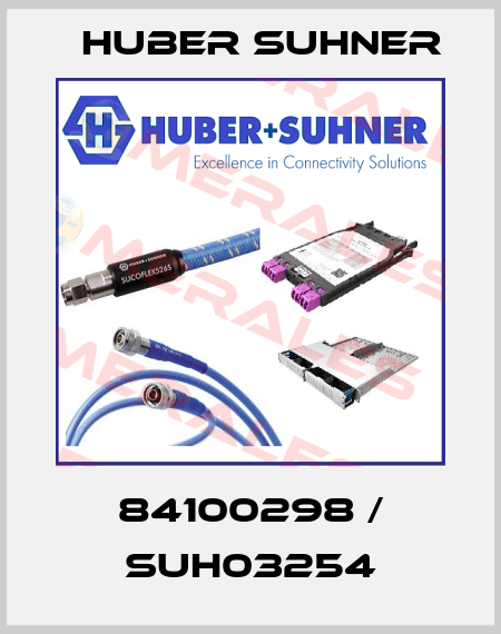 84100298 / SUH03254 Huber Suhner